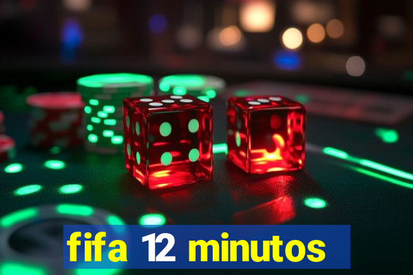 fifa 12 minutos